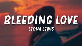 Leona Lewis  Bleeding Love Lyrics [upl. by Araz]