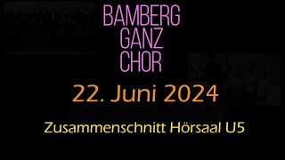 20240622 Bamberg ganz Chor  Hörsaal U5 [upl. by Namron]