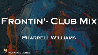 Pharrell Williams  Frontin feat JayZ  Club Mix Lyrics [upl. by Gosney]