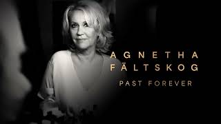 Agnetha Fältskog  Past Forever Official Audio [upl. by Eehsar213]