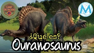 ¿QUÉ ES OURANOSAURUS  HISTORIA Y EXPLICACIÓN DEL OURANOSAURUS DE CAMP CRETACEOUS  JURASSIC WORLD [upl. by Alyar]