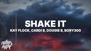 Kay Flock  Shake It Lyrics ft Cardi B Dougie B Bory300 [upl. by Vahe668]