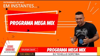 PROGRAMA MEGA MIX  DJ TCHELLO SEPETIBA  RJ 021124 [upl. by Ysiad]