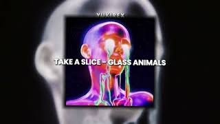 Take A Slice  Glass Animals  Edit Audio  Yukirex [upl. by Assenay245]