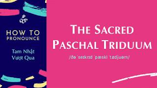 How to pronounce The Sacred Paschal Triduum  Catholic Pronunciation Guide [upl. by Barbara8]