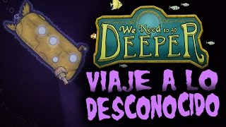 WE NEED TO GO DEEPER  VIAJE A LAS PROFUNDIDADES  GAMEPLAY ESPAÑOL [upl. by Campball]