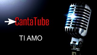 CantaTube  TI AMO  karaoke UTozzi [upl. by Ominorej]