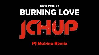 BURNING LOVE  ELVIS PRESLEY DANCE MIX  PJ MAKINA REMIX  JCHUP [upl. by Andros]