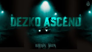 ASCEND DEZKO MRPHX REMIX [upl. by Theresita845]