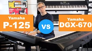 Yamaha P125 vs DGX670  What are the differences [upl. by Knudson]