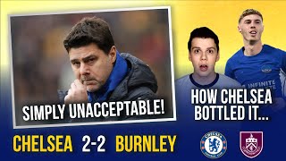 CHELSEA 22 BURNLEY  SIMPLY UNACCEPTABLE POCHETTINO OUT  HOW CHELSEA BOTTLED IT AGAIN [upl. by Alleunamme189]