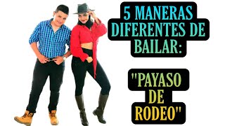 5 Maneras diferentes para bailar quotPayaso de rodeoquot en una fiesta 🔥💃🕺 payasoderodeo mexico dance [upl. by Ariaz449]