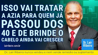 ISSO vai tratar a azia para quem já passou dos 40 e de brinde o cabelo ainda vai crescer Dr Lair [upl. by Avictor401]