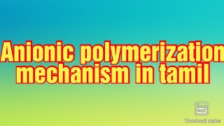 Anionic polymerization mechanism in tamil [upl. by Yboj]