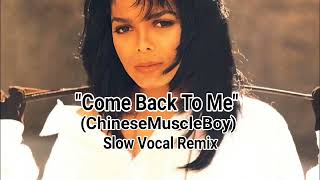 Janet Jackson  quotCome Back To Mequot ChineseMuscleBoy Slow Vocal Remix [upl. by Herra]