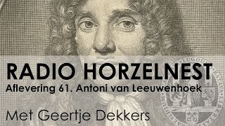 Radio Horzelnest  Aflevering 61 Antoni van Leeuwenhoek [upl. by Old]