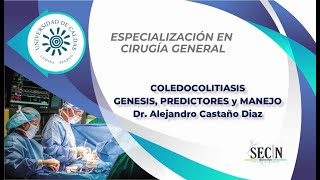 COLEDOCOLITIASIS GENESIS PREDICTORES Y MANEJO Dr Alejandro Castaño Diaz  SECIN [upl. by Christenson]