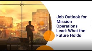 Job Outlook for Mission Operations Lead What the Future Holds [upl. by Olds420]