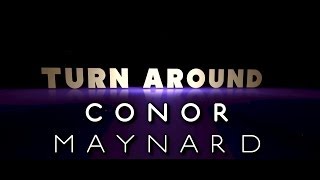 Conor Maynard  Turn Around ft NeYo Lyrics Video [upl. by Poucher]