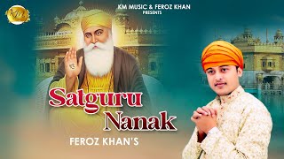 SATGURU NANAK  FEROZ KHAN  FULL HD VIDEO  PUNJABI SHABAD 2022  KM MUSIC [upl. by Luapsemaj]