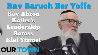 Rabbi Boruch Ber Yoffe  Rav Ahron Kotlers Leadership Across Klal Yisroel [upl. by Howzell]