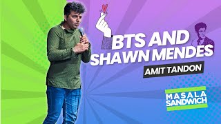 BTS AND SHAWN MENDES  Stand Up Comedy by Amit Tandon Masala Sandwich Ep 2 [upl. by Nitsruk]