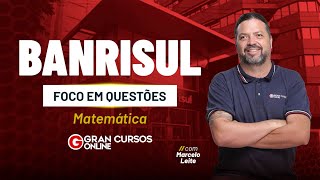 Concurso BANRISUL Foco Em Questões  Matemática com Marcelo Leite [upl. by Calvin593]