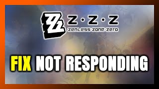 How to FIX Zenless Zone Zero Not Responding [upl. by Osman]