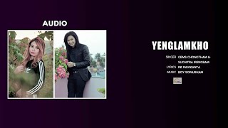 Yenglamkho  Gems Chongtham amp Suchitra  Official Audio Song Release 2020 [upl. by Annaoy]