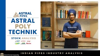 Astral Poly Technik Stock Analysis The Indian Pipes Industry MultiYear Growth [upl. by Phillipe]