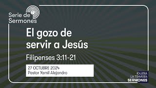 El gozo de servir a Jesús  27 Octubre 2024  Filipenses 31221  Pastor Yamil Alejandro [upl. by Kinzer]