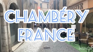 CHAMBÉRY THE FRENCH CITY WHERE YOU CAN TASTE THE SWEETNESS OF LIFE Part 1 [upl. by Arriet]