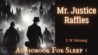 Sleep Audiobook Mr Justice Raffles by E W Hornung Story reading in English [upl. by Fondea]