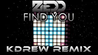 Zedd  Find You KDrew Remix Launchpad Edition [upl. by Nidnal]