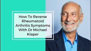 How To Reverse Rheumatoid Arthritis Symptoms With Dr Michael Klaper [upl. by Odlavso]