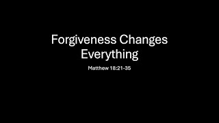 quotForgiveness Changes Everythingquot [upl. by Kondon297]