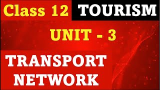 Class 12 Tourism Unit 3  TRANSPORT NETWORK I most important question [upl. by Ganley]