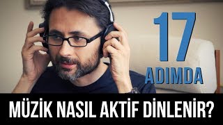 17 adımda müzik nasıl aktif dinlenir [upl. by Mehta]