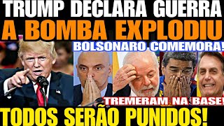 TRUMP DECLARA GUERRA TODOS SERÃO PUNIDOS TREMERAM NA BASE A BOMBA EXPLODIU BOLSONARO COMEMORA [upl. by Yelrebma]