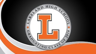 2018 Lakeland Senior Graduation [upl. by Benny]