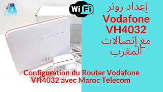 Router  Vodafone VH4032  Configuration avec Maroc Telecom  الطريقة الصحيحة لإعداد روتر [upl. by Nosoj]