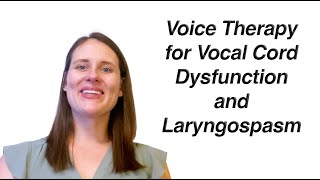 Vocal Cord Dysfunction and Laryngospasm Voice Therapy [upl. by Everett256]