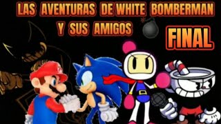 LAS AVENTURAS DE WHITE BOMBERMAN LOQUENDERO Y SUS AMIGOS  CAPITULO FINAL  HASTA PRONTO 💣 [upl. by Yelats583]