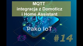 14 MQTT  integracja z Domoticz i Home Assistant [upl. by Malloch]