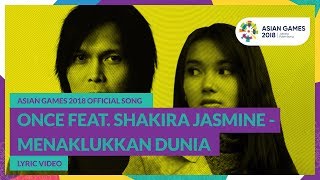 MENAKLUKKAN DUNIA  Once feat Shakira Jasmine  Official Song Asian Games 2018 [upl. by Eerej]