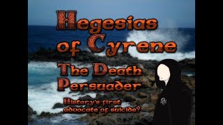 Hegesias of Cyrene  Ancient Greeces Advocate of Suicide 300 BCE [upl. by Gibby]