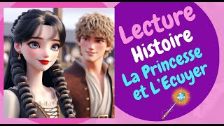 La Princesse et LEcuyer👸 🧚🏻 Histoires amp Contes  FRANCAIS  FRENCH Lecture Histoire Audio [upl. by Alol]