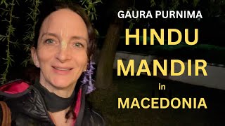 GAURA PURNIMA 2024  The ONLY Hindu Mandir in Macedonia 🇲🇰 ❤️ 🇮🇳 [upl. by Parry]