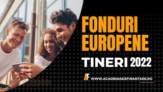 ACCESARE FONDURI EUROPENE TINERI 2022  Care sunt Fondurile Europene Pentru Tineri in 2022 [upl. by Yttocs]