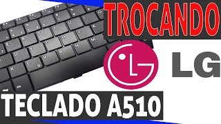 Como trocar o teclado do Notebook LG A510 01 [upl. by Monro]